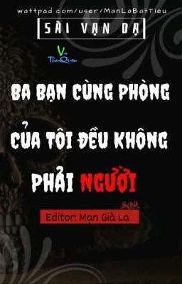 Ba Bạn Cùng Phòng Của Tôi Đều Không Phải Người