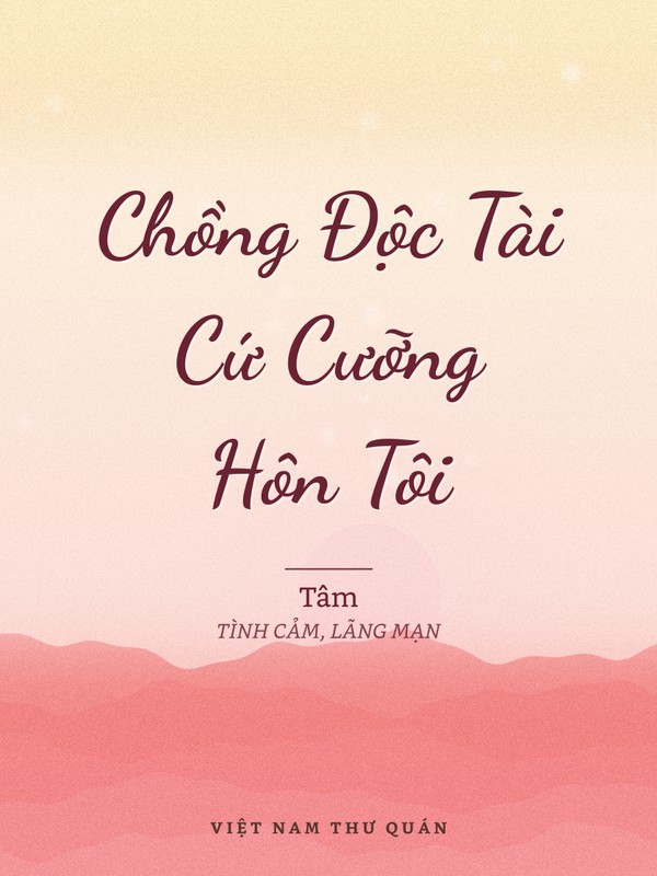 Chồng Độc Tài Cứ Cưỡng Hôn Tôi