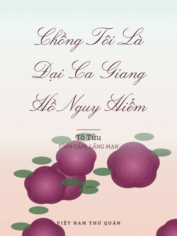 Chồng Tôi Là Đại Ca Giang Hồ Nguy Hiểm