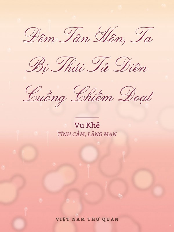 Đêm Tân Hôn, Ta Bị Thái Tử Điên Cuồng Chiếm Đoạt