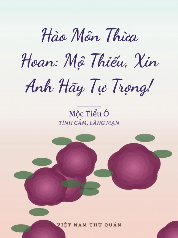 Hào Môn Thừa Hoan: Mộ Thiếu, Xin Anh Hãy Tự Trọng!