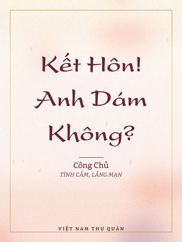 Kết Hôn! Anh Dám Không?