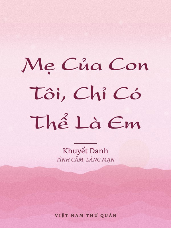 Mẹ Của Con Tôi, Chỉ Có Thể Là Em