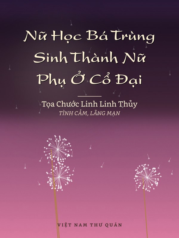 Nữ Học Bá Trùng Sinh Thành Nữ Phụ Ở Cổ Đại