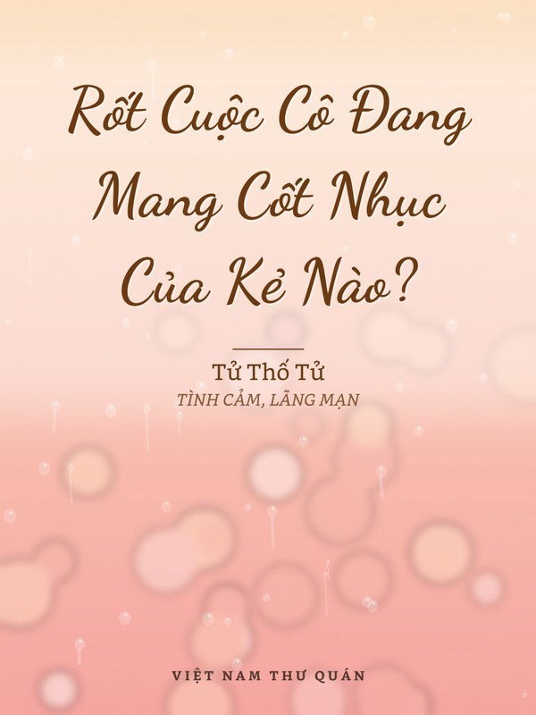 Rốt Cuộc Cô Đang Mang Cốt Nhục Của Kẻ Nào?