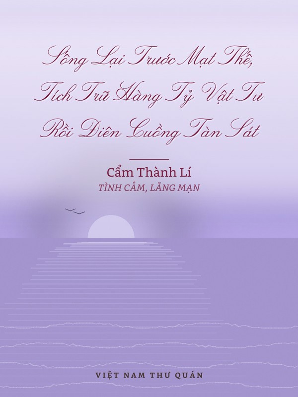 Sống Lại Trước Mạt Thế, Tích Trữ Hàng Tỷ Vật Tư Rồi Điên Cuồng Tàn Sát