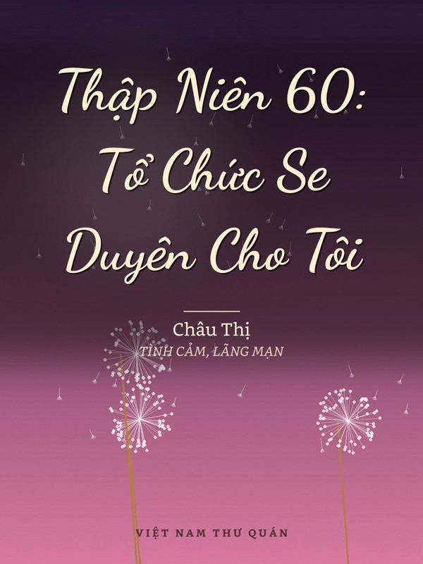 Thập Niên 60: Tổ Chức Se Duyên Cho Tôi