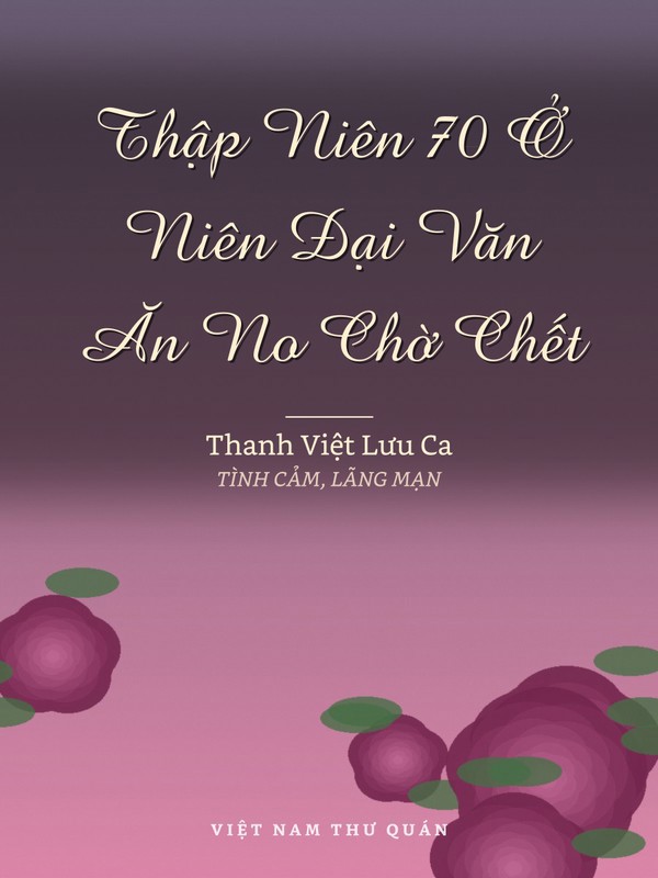 Thập Niên 70 Ở Niên Đại Văn Ăn No Chờ Chết