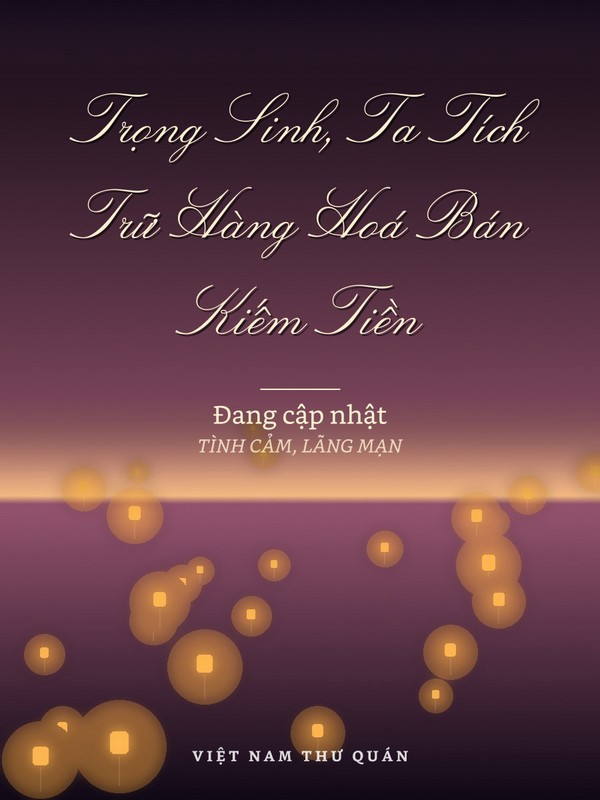Trọng Sinh, Ta Tích Trữ Hàng Hoá Bán Kiếm Tiền
