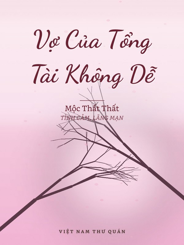 Vợ Của Tổng Tài Không Dễ