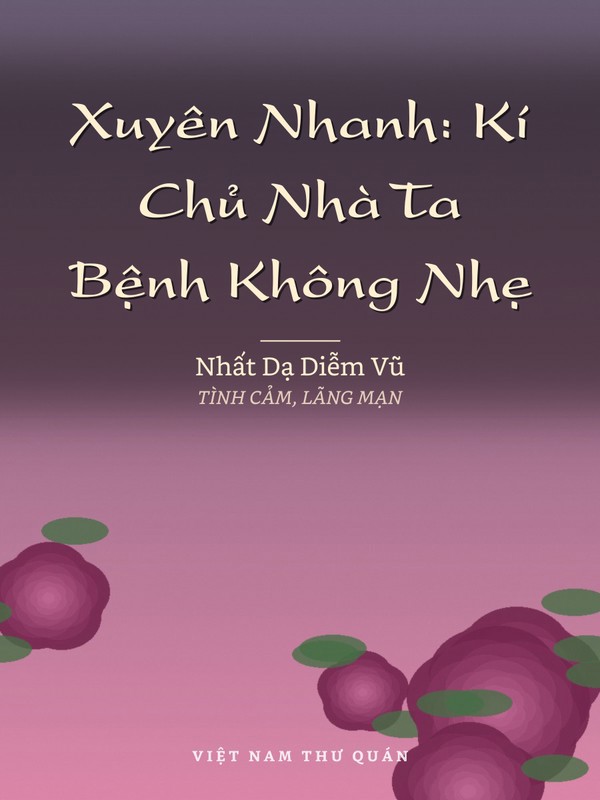 Xuyên Nhanh: Kí Chủ Nhà Ta Bệnh Không Nhẹ