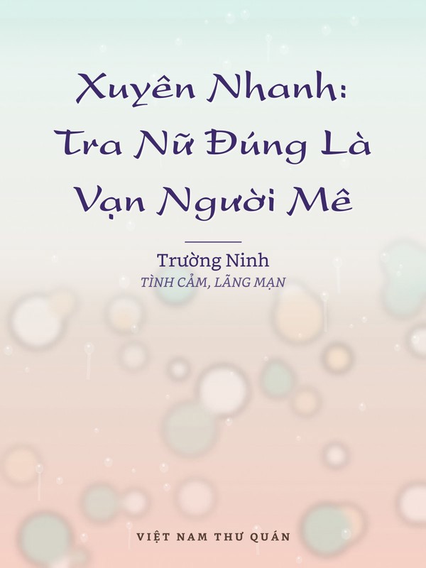 Xuyên Nhanh: Tra Nữ Đúng Là Vạn Người Mê