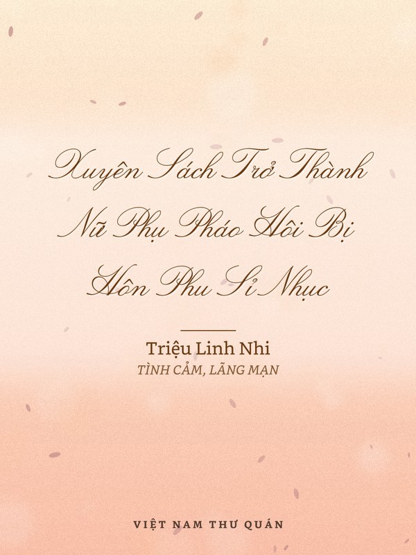 Xuyên Sách Trở Thành Nữ Phụ Pháo Hôi Bị Hôn Phu Sỉ Nhục