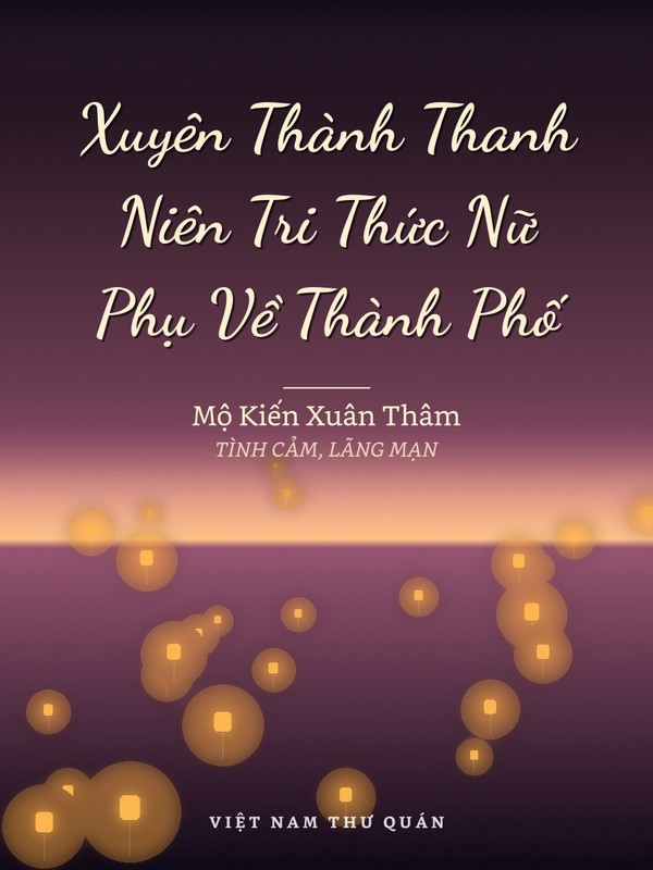 Xuyên Thành Thanh Niên Tri Thức Nữ Phụ Về Thành Phố