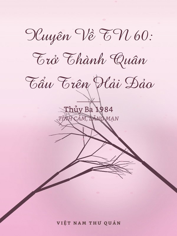 Xuyên Về TN 60: Trở Thành Quân Tẩu Trên Hải Đảo
