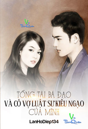 Tổng Tài Bá Đạo Và Cô Vợ Luật Sư Kiêu Ngạo Của Mình (Audio)