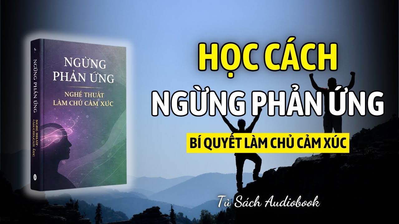 Review: Ngừng Phản Ứng: Nghệ Thuật Làm Chủ Cảm Xúc